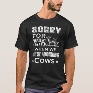 Het spijt me dat ik zei toen we aan het werk waren t-shirt