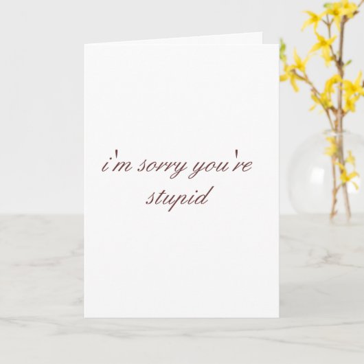 Het spijt me dat je dom bent kaart (Gele Bloem)
