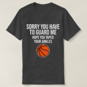 Het spijt me dat je me grappig Basketball Gezegde T-shirt (Design voorkant)