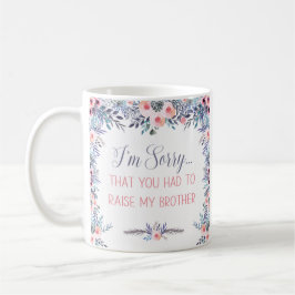 Het spijt me dat je mijn Broer Coffee-Mok moest ve Koffiemok