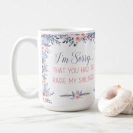 Het spijt me dat je mijn Mok moest opvoeden