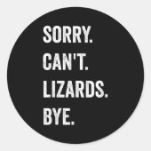 Het spijt me dat Lizards geen dag Reptile Pet L. Ronde Sticker (Voorkant)