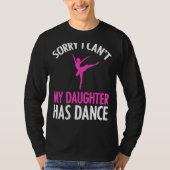 Het spijt me dat mijn dochter geen dansmam heeft. t-shirt (Voorkant)
