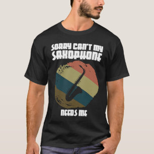 Het spijt me dat mijn saxofone me saxofone speler  t-shirt