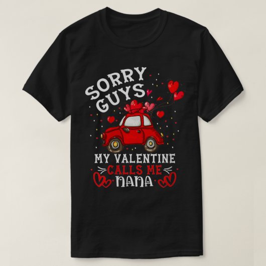 Het spijt me dat mijn Valentijn mij Nana Valen noe T-shirt (Design voorkant)