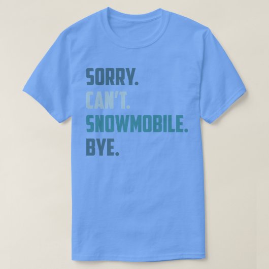 Het spijt me dat Snowmobile niet kan, Funny Snowmo T-shirt (Design voorkant)
