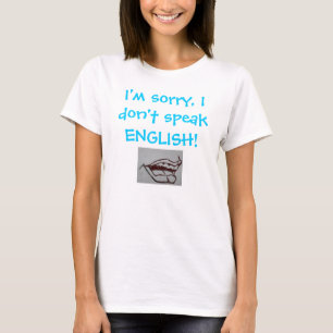 Het spijt me, ik spreek geen ENGELS! T-shirt