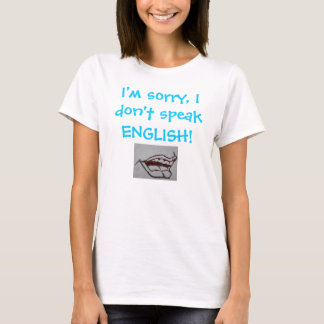 Het spijt me, ik spreek geen ENGELS! T-shirt