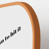 "Het spijt me, ik wilde het niet zo hard slaan." Pickleball Paddle (Links Detail)