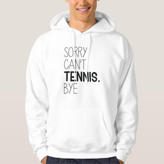 Het spijt me kan geen Tennis Dag Hoodie (Voorkant)