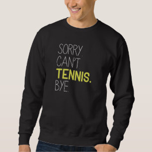 Het spijt me kan geen Tennis Dag Trui