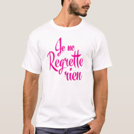 Het spijt me nergens voor - Je Regrette Rien T-shirt
