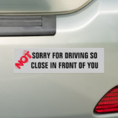 Het spijt me niet dat je zo dicht bij je rijdt bumpersticker (Op auto)