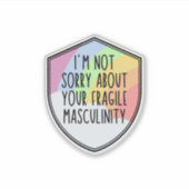 Het spijt me niet van je fragiele Masculinity Sticker (Voorkant)