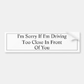 Het spijt me, Tailgater Bumpersticker (Voorkant)