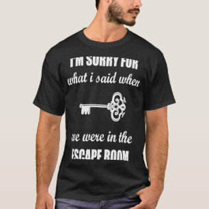 Het spijt me voor wat ik zei in de ontsnappingskam t-shirt