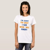 Het spijt me voor wat ik zei t-shirt (Voorkant volledig)