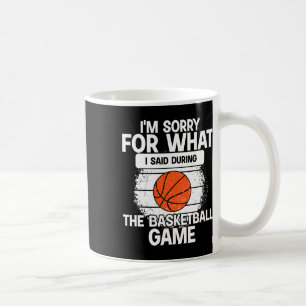 Het spijt me voor wat ik zei tijdens de basketbalw koffiemok