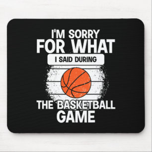 Het spijt me voor wat ik zei tijdens de basketbalw muismat
