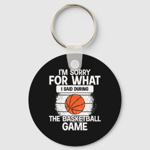 Het spijt me voor wat ik zei tijdens de basketbalw sleutelhanger