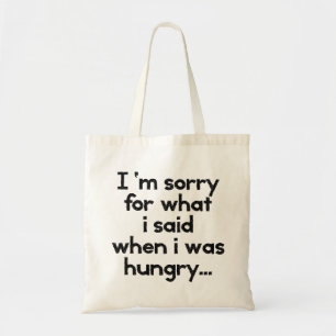 Het spijt me voor wat ik zei toen ik honger had .. tote bag