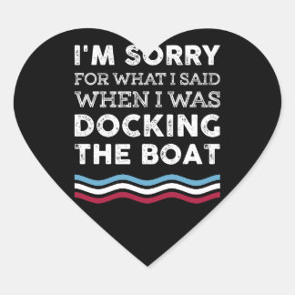 Het spijt me wat ik zei toen ik de boot aan het do hart sticker