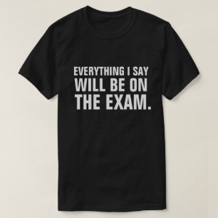 Het staat allemaal op het examen grappige professo t-shirt