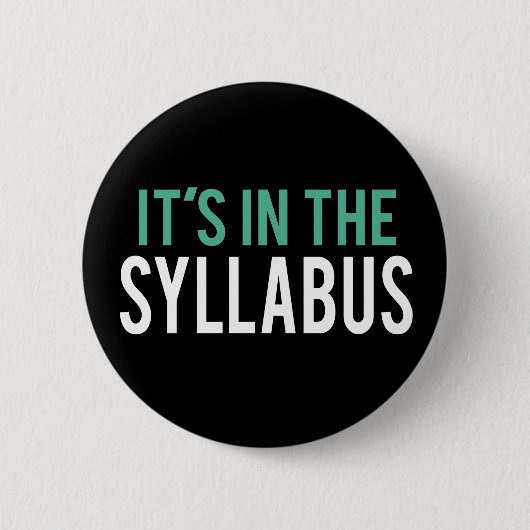 Het staat in de Syllabus. | Humor leraar Ronde Button 5,7 Cm (Voorkant)