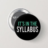 Het staat in de Syllabus. | Humor leraar Ronde Button 5,7 Cm (Voorkant /achterkant)