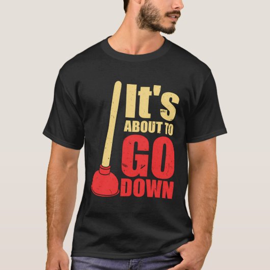 Het staat op het punt om de plunjer van Joke Funny T-shirt (Voorkant)