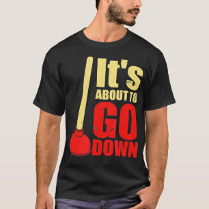 Het staat op het punt om grappige loodgieters neer t-shirt