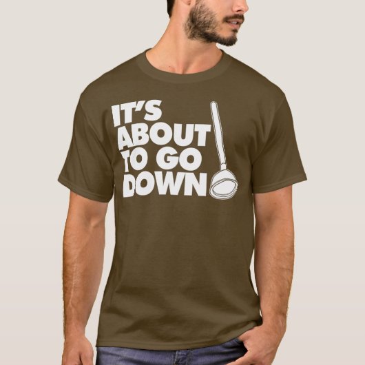 Het staat op het punt om grappige Plumber Pun neer T-shirt (Voorkant)