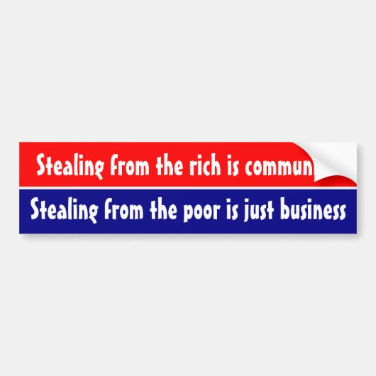 Het stelen van de rijken is het communisme ... bumpersticker (Voorkant)
