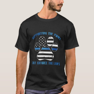 Het steunen van de poten die de wetten uitvoeren t-shirt