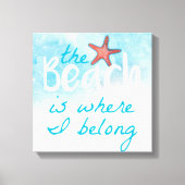 Het strand is waar ik sta bij Starfish Canvas Afdruk (Voorkant)