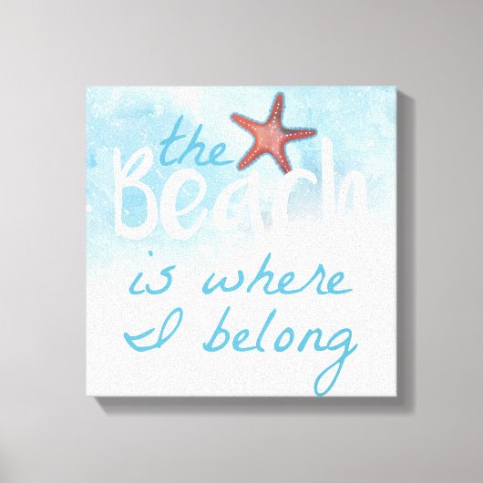 Het strand is waar ik sta bij Starfish Canvas Afdruk (Voorkant)