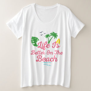 het strandleven is beter op het strand grote maat t-shirt