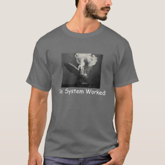 Het systeem werkte! t-shirt