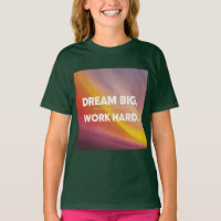 Het T-shirt "Dream Big, Work Hard" is perfect voor