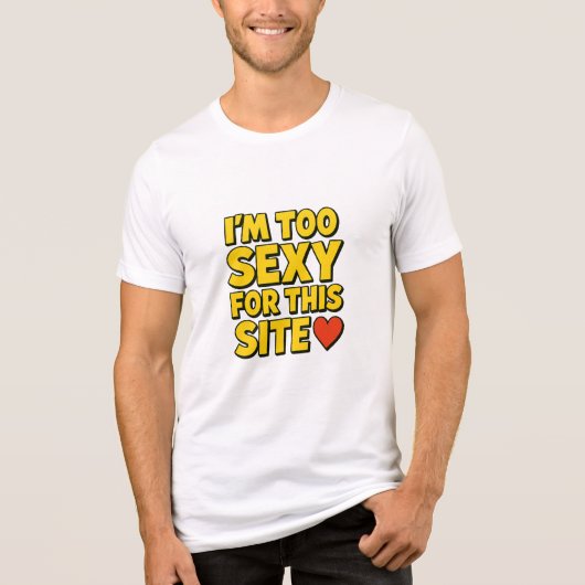 Het T-shirt 'Ik ben te sexy voor deze site' (Voorkant)