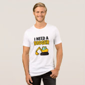 Het T-shirt van 'I need a BIGGER Digger' (Voorkant volledig)