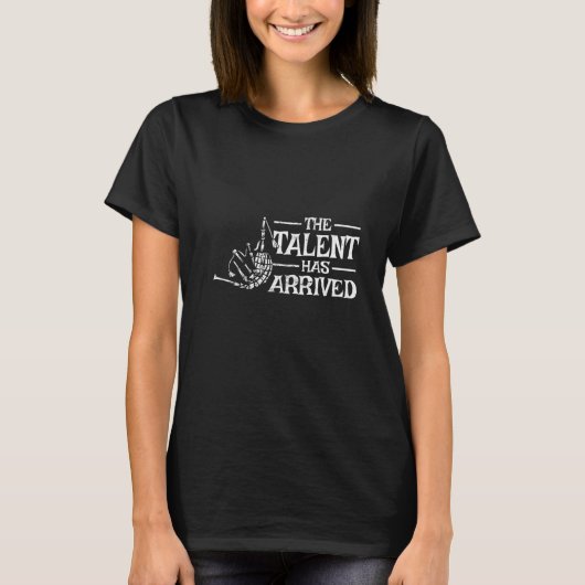 Het talent is aangekomen bij bagpiper bagpipe. t-shirt (Voorkant)