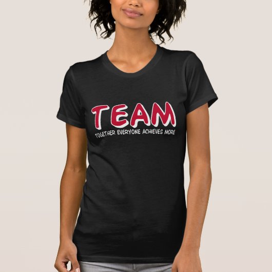 Het TEAM samen iedereen bereikt meer T-shirt (Voorkant)
