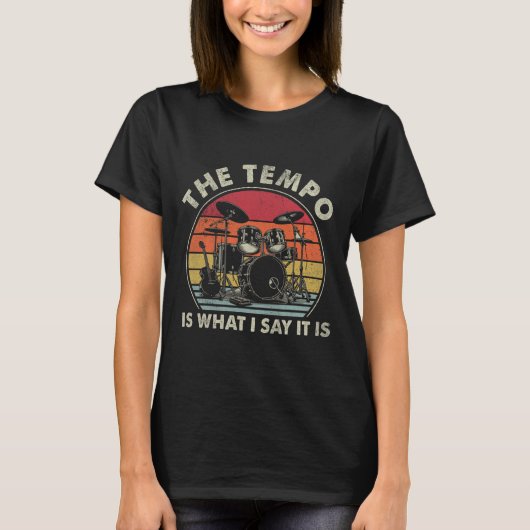 Het tempo is wat ik zeg dat het is Grappige Drumme T-shirt (Voorkant)