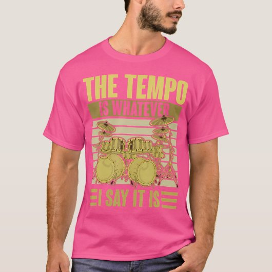 Het tempo is wat ik zeg, het is drummer muziek leu t-shirt (Voorkant)