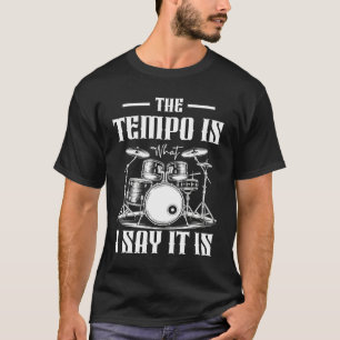 Het tempo is wat ik zeg Het is grappige drummer mu T-shirt
