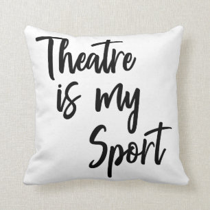 Het theater is mijn sport Funny Actress Quote Kussen