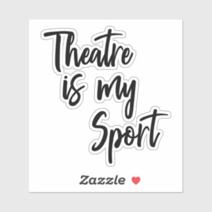 Het theater is mijn sport Funny Actress Quote Sticker