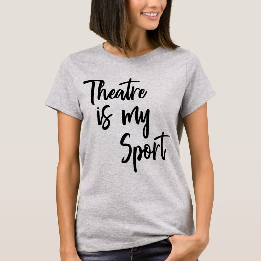 Het theater is mijn sport Funny Actress Quote T-shirt (Voorkant)