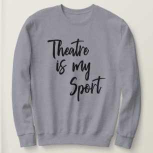 Het theater is mijn sport Funny Actress Quote Trui